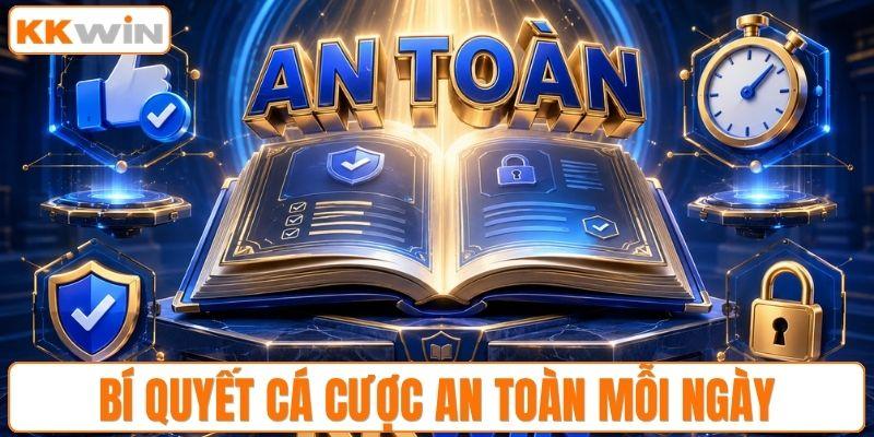 Bí quyết cá cược an toàn mỗi ngày