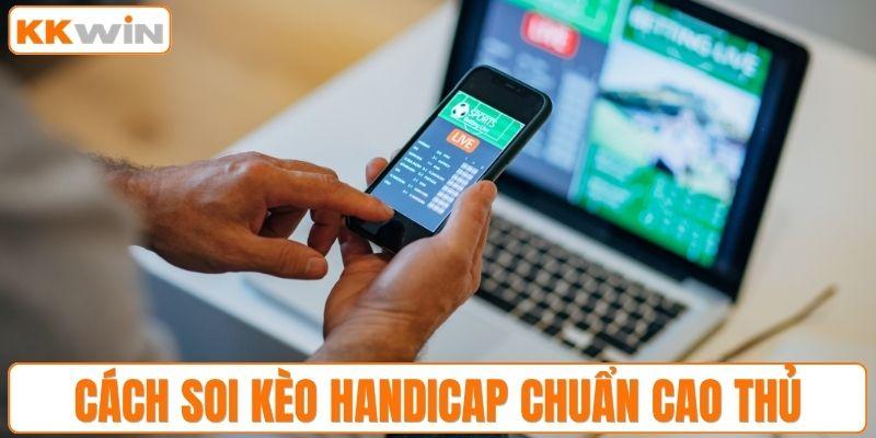 Cách soi kèo Handicap chuẩn cao thủ