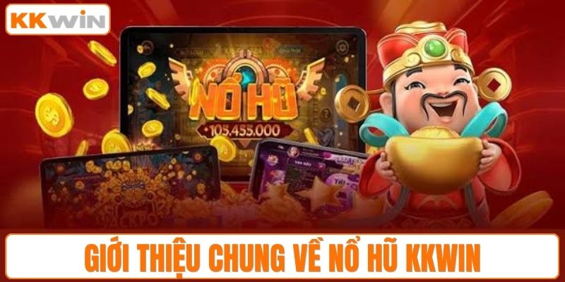 Giới thiệu chung về nổ hũ KKWIN