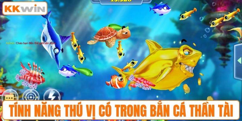 Một số tính năng thú vị có trong bắn cá thần tài