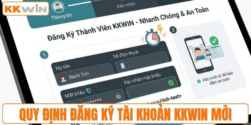 Quy định đăng ký tài khoản KKWIN mới