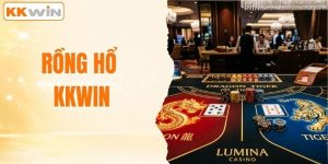 Rồng Hổ KKWIN - Mẹo Đánh Nhanh Thắng Lớn Tại Sòng Bài