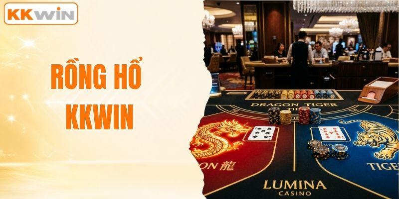 Rồng Hổ KKWIN - Mẹo Đánh Nhanh Thắng Lớn Tại Sòng Bài