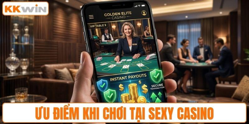 Ưu điểm khi tham gia chơi tại Sexy casino